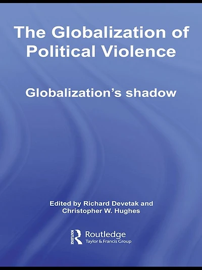 The Globalization of Political Violence: Globalization's Shadow