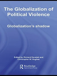 The Globalization of Political Violence: Globalization's Shadow