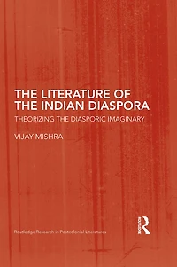 the Literature of Indian Diaspora: Theorizing Diasporic Imaginary