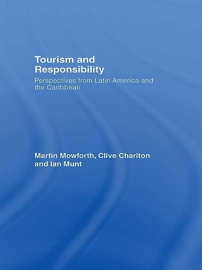 Tourism and Responsibility: Perspectives from Latin America the Caribbean