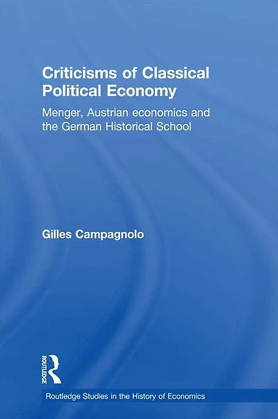 Criticisms of Classical Political Economy: Menger, Austrian Economics and the German Historical School