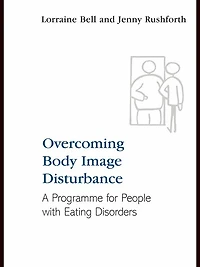Overcoming Body Image Disturbance: A Programme for People with Eating Disorders