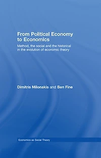 From Political Economy to Economics: Method, the social and historical evolution of economic theory
