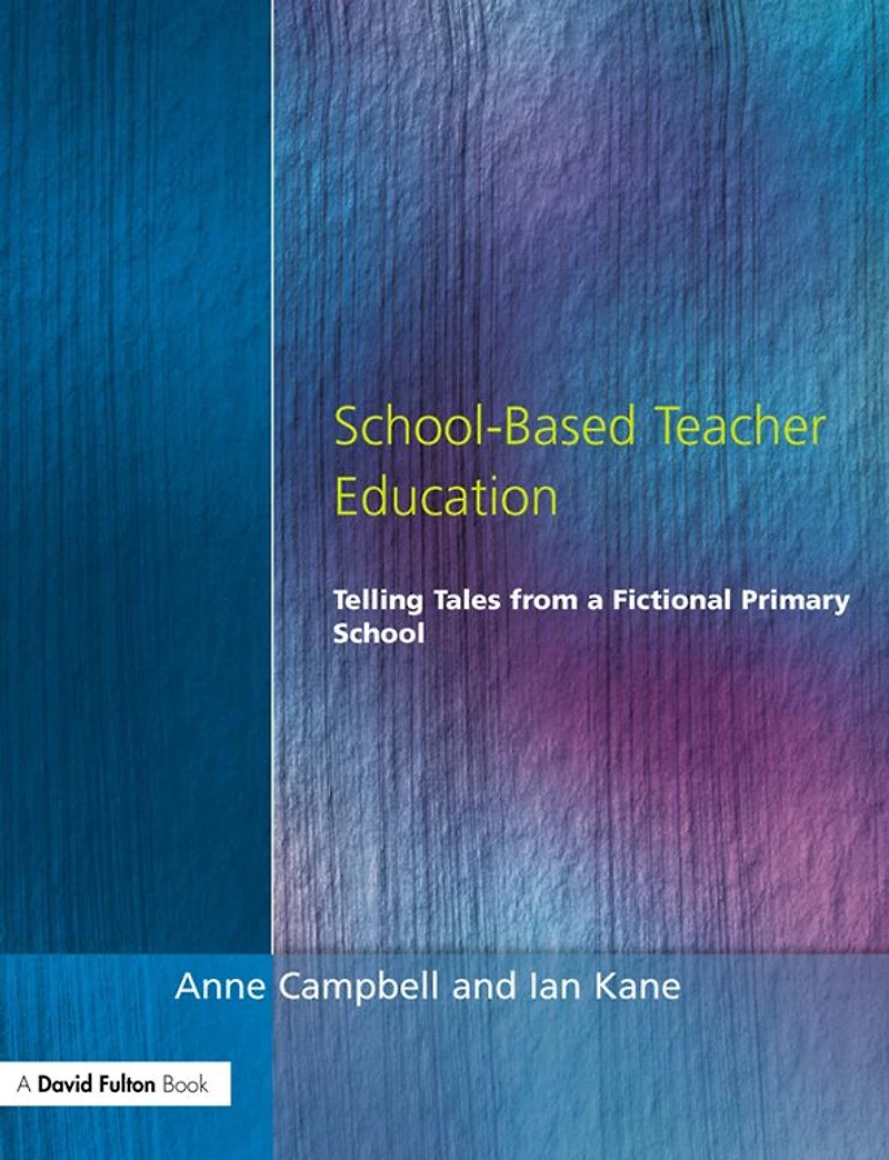 School-Based Teacher Education: Telling Tales from a Fictional Primary School