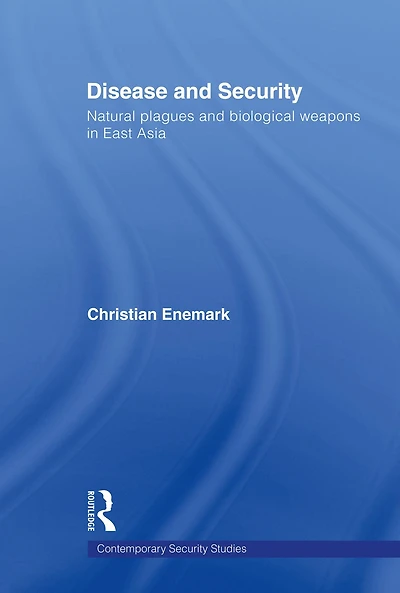 Disease and Security: Natural Plagues Biological Weapons East Asia