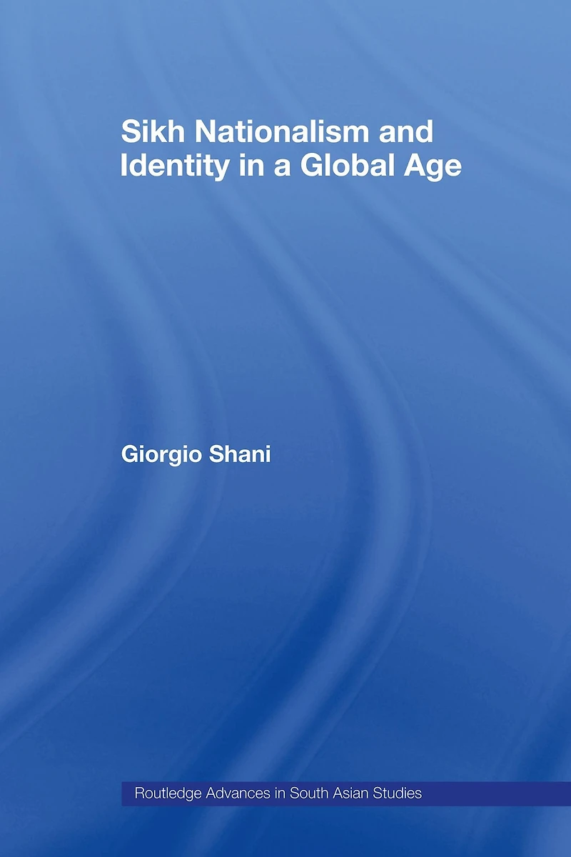 Sikh Nationalism and Identity a Global Age