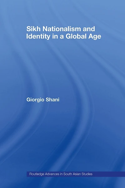 Sikh Nationalism and Identity a Global Age