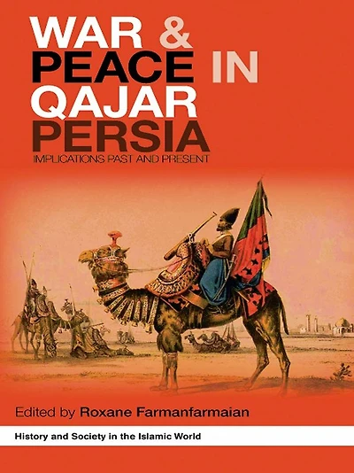 War and Peace Qajar Persia: Implications Past Present