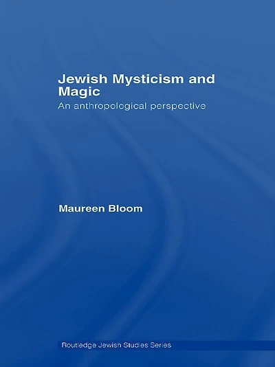 Jewish Mysticism and Magic: An Anthropological Perspective