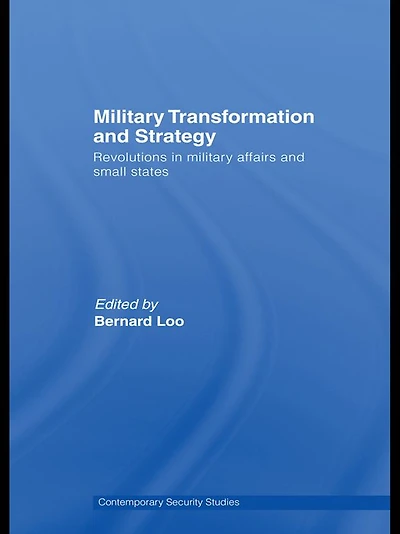 Military Transformation and Strategy: Revolutions Affairs Small States