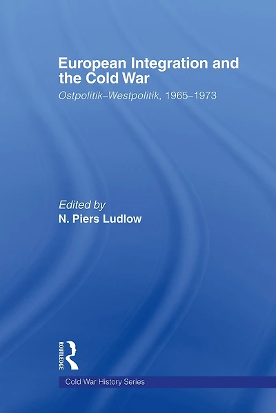 European Integration and the Cold War: Ostpolitik-Westpolitik, 1965-1973