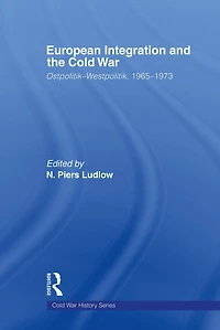 European Integration and the Cold War: Ostpolitik-Westpolitik, 1965-1973