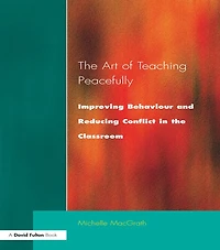 Art of Teaching Peacefully: Improving Behavior and Reducing Conflict the Classroom