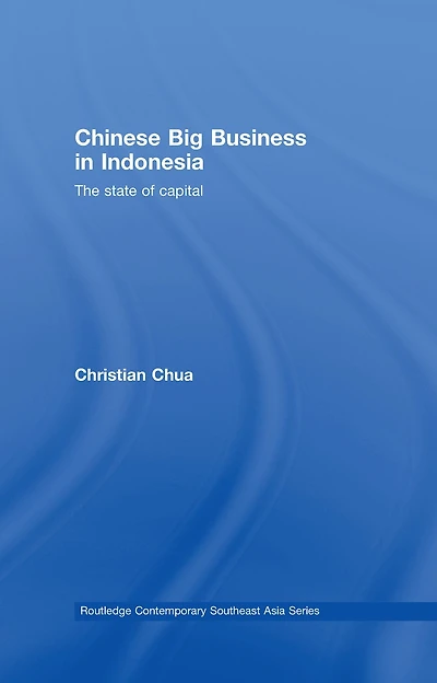 Chinese Big Business Indonesia: The State of Capital