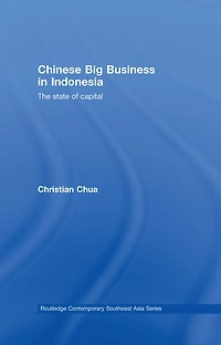 Chinese Big Business Indonesia: The State of Capital
