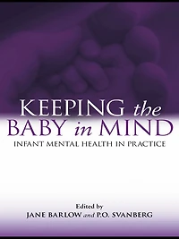 Keeping The Baby Mind: Infant Mental Health Practice