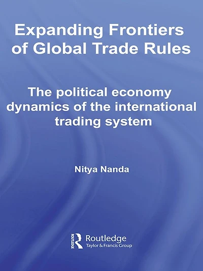 Expanding Frontiers of Global Trade Rules: the Political Economy Dynamics International Trading System