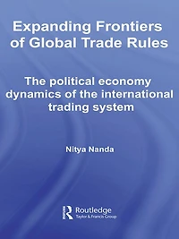 Expanding Frontiers of Global Trade Rules: the Political Economy Dynamics International Trading System