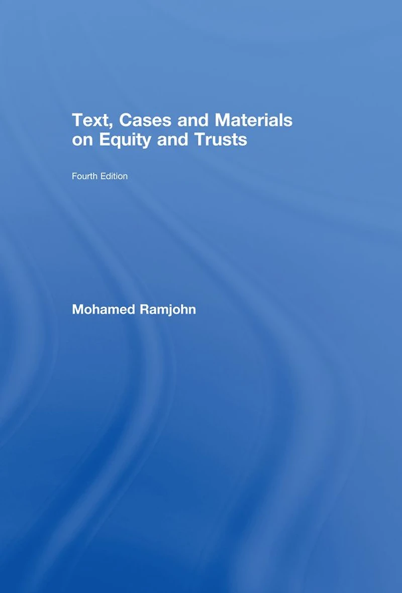 Text, Cases and Materials on Equity Trusts