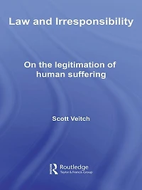 Law and Irresponsibility: On the Legitimation of Human Suffering