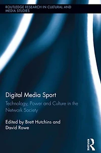 Digital Media Sport: Technology, Power and Culture the Network Society
