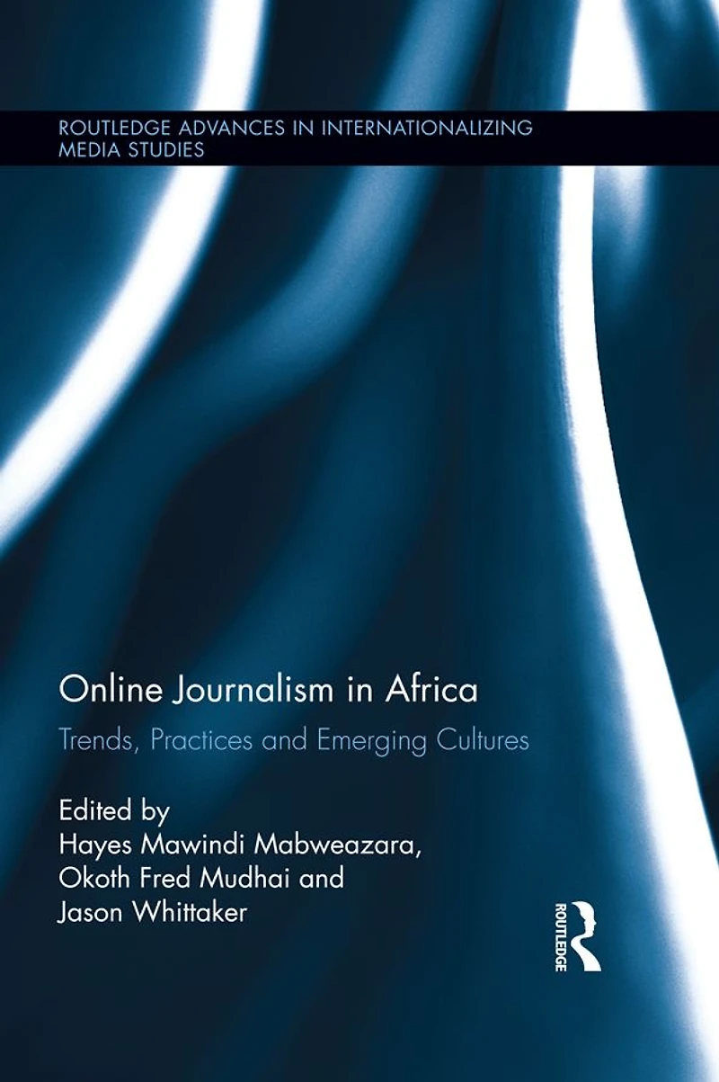 Online Journalism Africa: Trends, Practices and Emerging Cultures