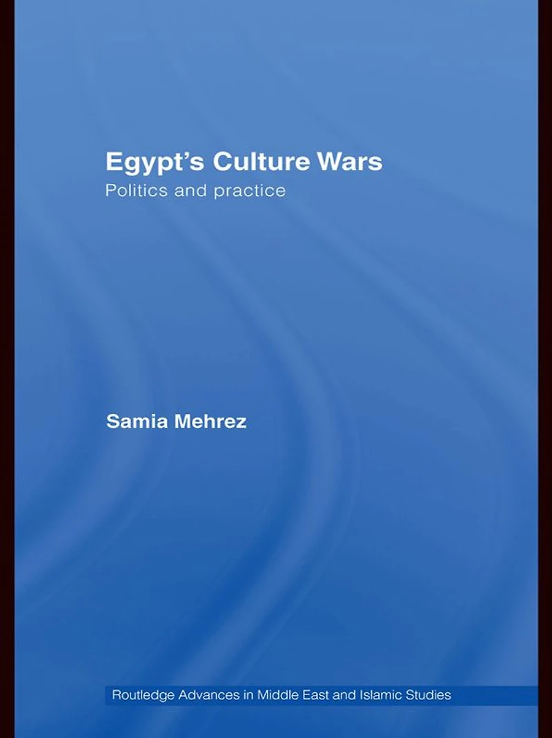Egypt's Culture Wars: Politics and Practice