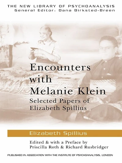 Encounters with Melanie Klein: Selected Papers of Elizabeth Spillius