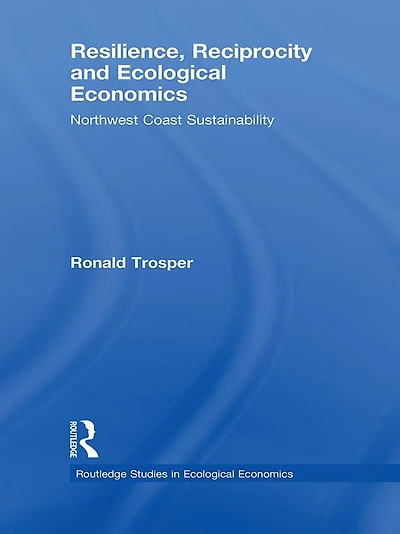 Resilience, Reciprocity and Ecological Economics: Northwest Coast Sustainability