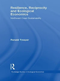 Resilience, Reciprocity and Ecological Economics: Northwest Coast Sustainability