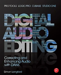 Digital Audio Editing: Correcting and Enhancing Pro Tools, Logic Pro, Cubase, Studio One