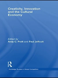 Creativity, Innovation and the Cultural Economy