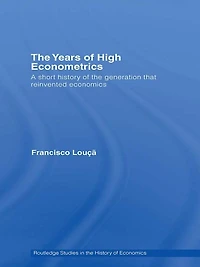 the Years of High Econometrics: A Short History Generation that Reinvented Economics