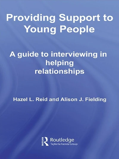 Providing Support to Young People: A Guide Interviewing Helping Relationships