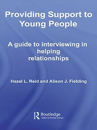 Providing Support to Young People: A Guide Interviewing Helping Relationships