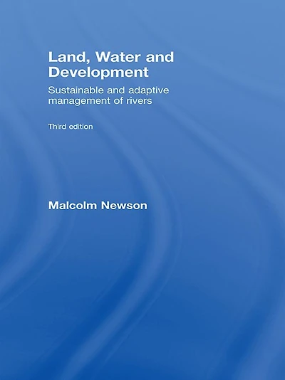 Land, Water and Development: Sustainable Adaptive Management of Rivers