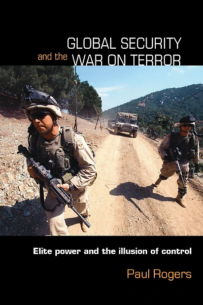 Global Security and the War on Terror: Elite Power Illusion of Control