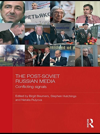 The Post-Soviet Russian Media: Conflicting Signals
