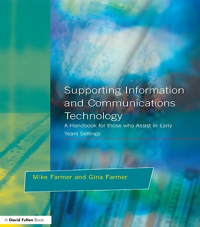 Supporting Information and Communications Technology: A Handbook for those who Assist Early Years Settings