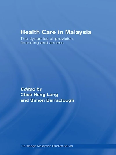 Health Care Malaysia: The Dynamics of Provision, Financing and Access