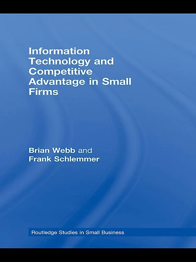 Information Technology and Competitive Advantage Small Firms