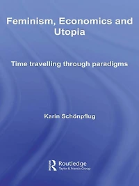 Feminism, Economics and Utopia: Time Travelling through Paradigms