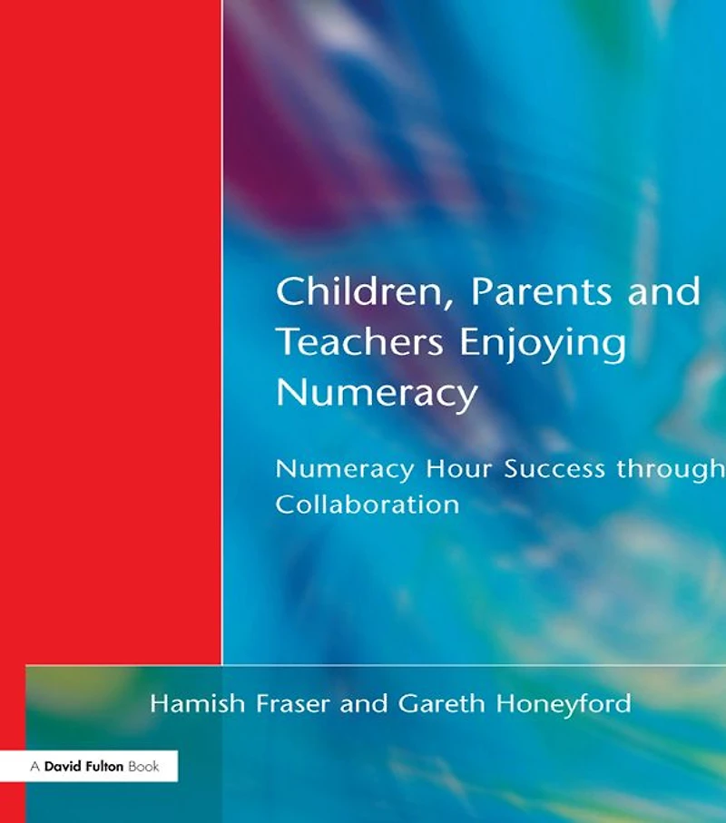 Children, Parents and Teachers Enjoying Numeracy: Numeracy Hour Success Through Collaboration