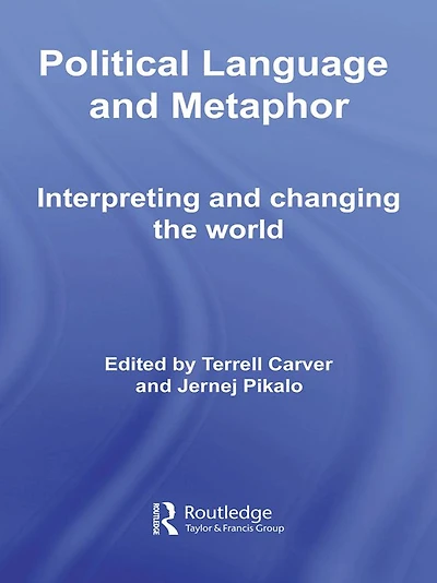 Political Language and Metaphor: Interpreting changing the world