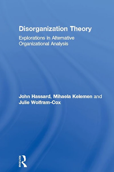 Disorganization Theory: Explorations Alternative Organizational Analysis