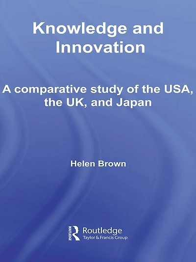 Knowledge and Innovation: A Comparative Study of the USA, UK Japan