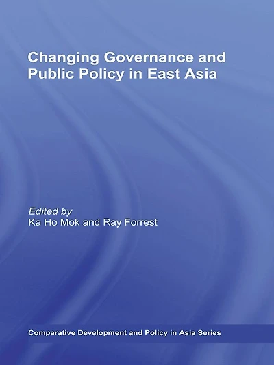 Changing Governance and Public Policy East Asia