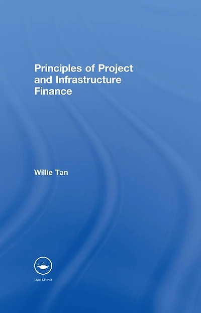 Principles of Project and Infrastructure Finance