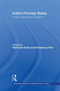 India's Princely States: People, Princes and Colonialism