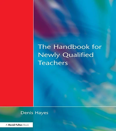 Handbook for Newly Qualified Teachers: Meeting the Standards Primary and Middle Schools